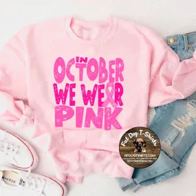 IN OCTOBER WE WEAR PINK-T-SHIRTS/CREW FLEECE/HOODIES