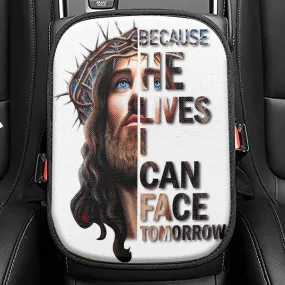 Jesus Because He Lives I Can Face Tomorrow Seat Box Cover, Jesus Christ Car Center Console Cover, Christian Car Interior Accessories